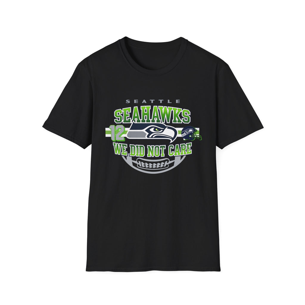 Seattle Seahawks T-Shirt — "We Did Not Care"