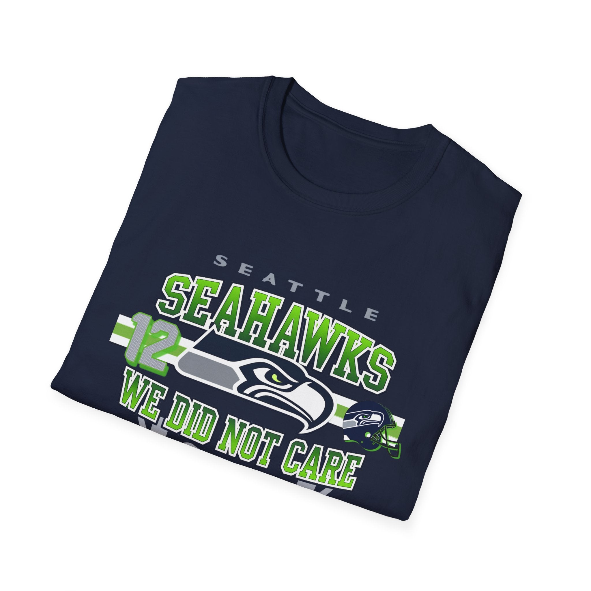Seattle Seahawks T-Shirt — "We Did Not Care"