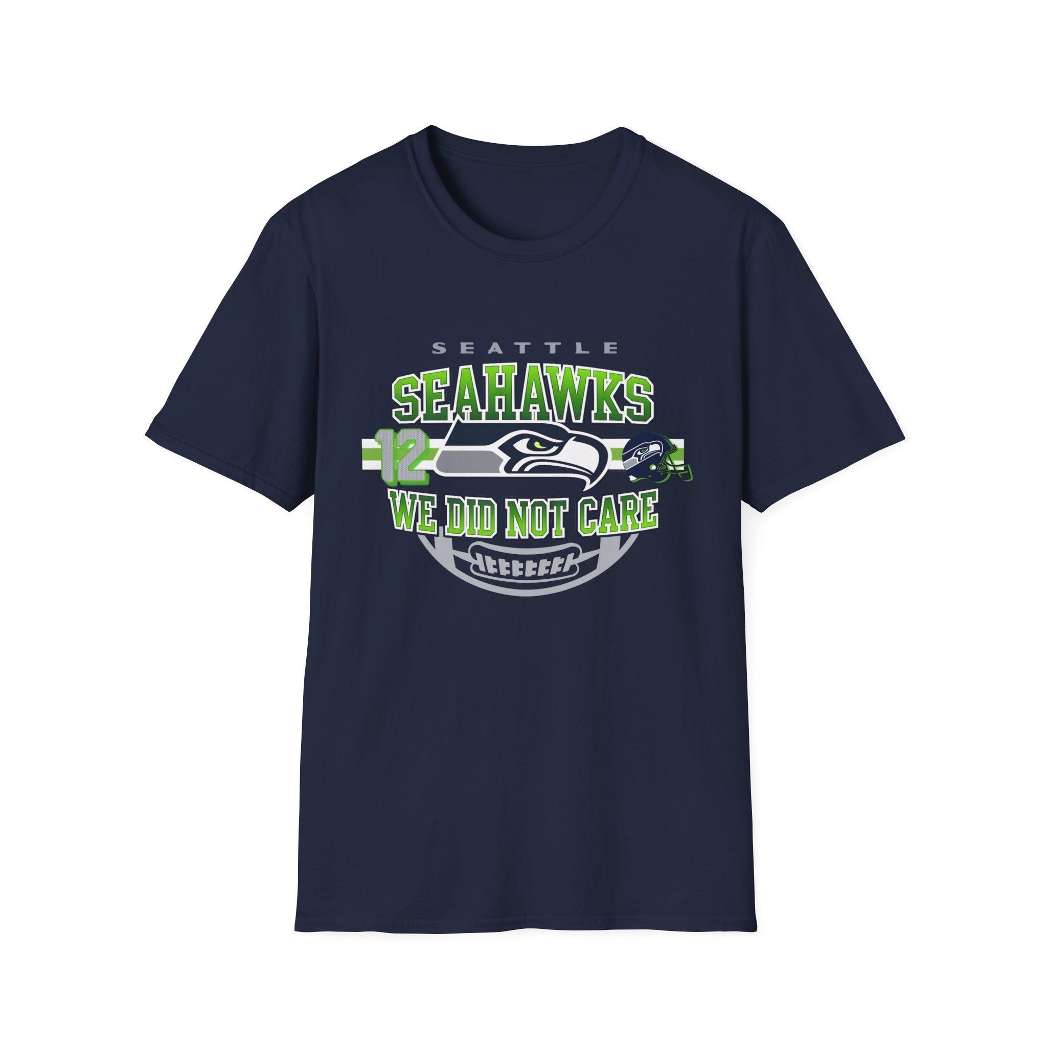 Seattle Seahawks T-Shirt — "We Did Not Care"