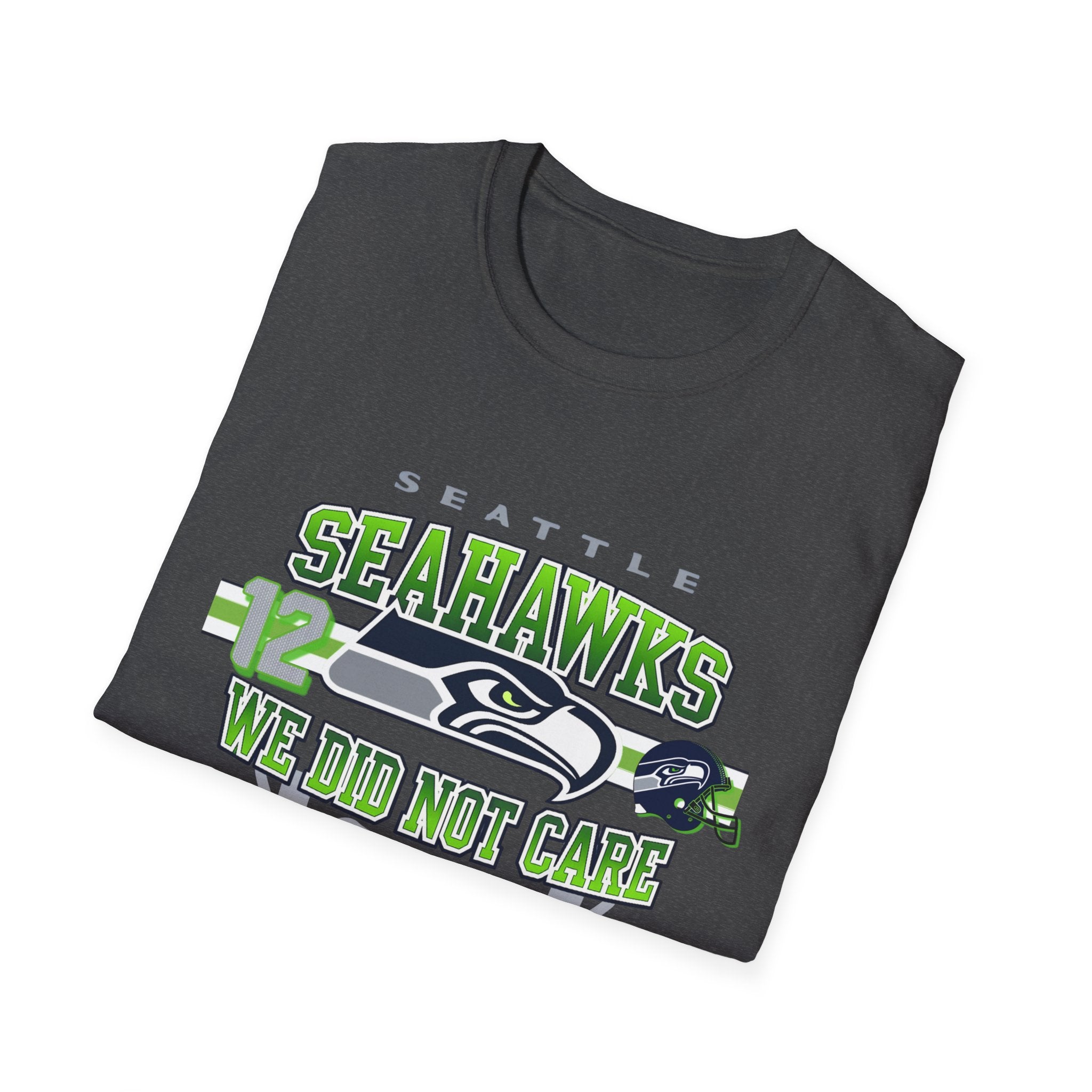 Seattle Seahawks T-Shirt — "We Did Not Care"